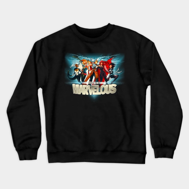 Born to be Marvelous Crewneck Sweatshirt by Emilie_Boisvert